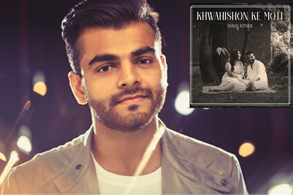 Khwahishon Ke Moti' is a slow burn love ballad, a collusion of rooted  music: Dhaval Kothari on his new song 